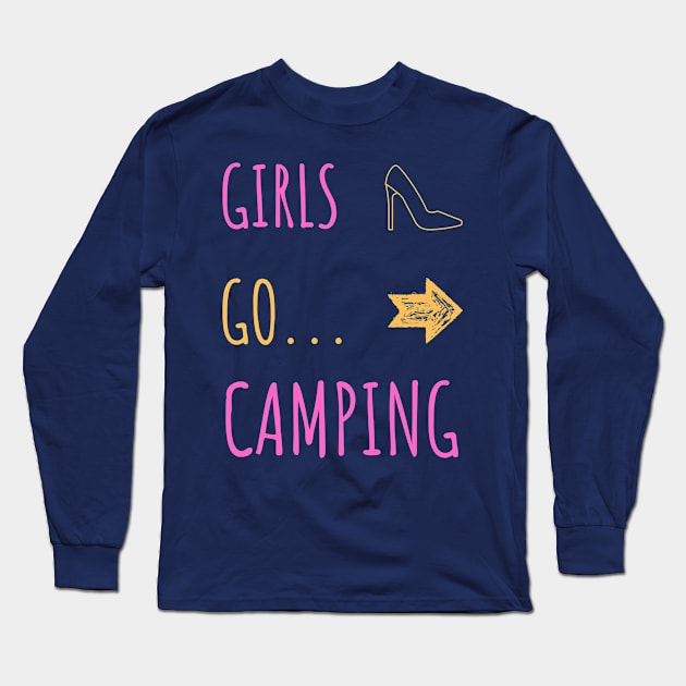 Girls Go Camping – Women Camping Lovers Long Sleeve T-Shirt by RoadTripWin